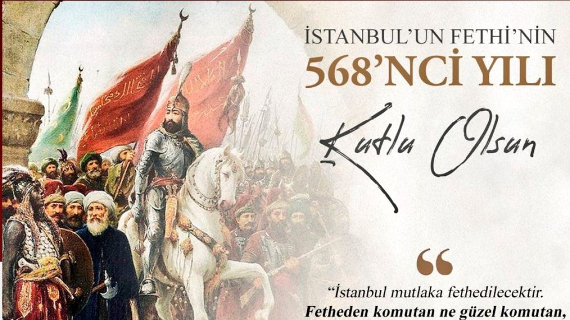 İstanbul'un Fethinin 568'inci Yılı Kutlu Olsun